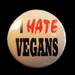 Insigna mica I HATE VEGANS