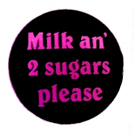 Insigna mica neagra cu roz MILK AN 2 SUGARS PLEASE