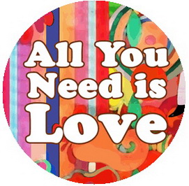 Insigna 2,5 cm ALL YOU NEED IS LOVE (HBG)